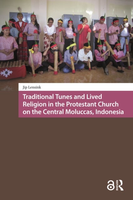 Traditional Tunes and Lived Religion in the Protestant Church on the Central Moluccas, Indonesia