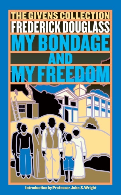 My Bondage and My Freedom - The Givens Collection