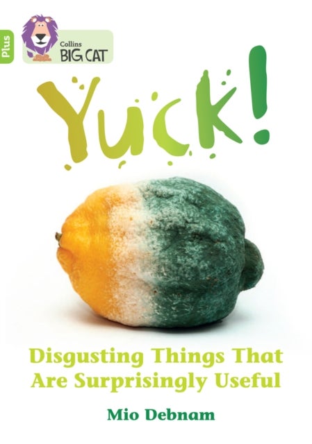 Yuck: Disgusting things that are surprisingly useful - Band 11+/Lime Plus