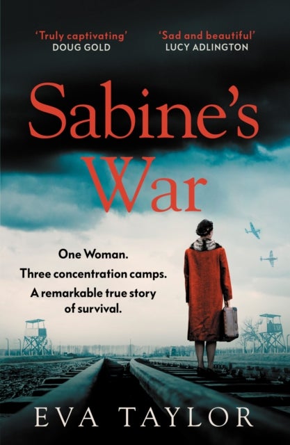 Sabine¿s War - One Woman. Three Concentration Camps. a Remarkable True Story of Survival.