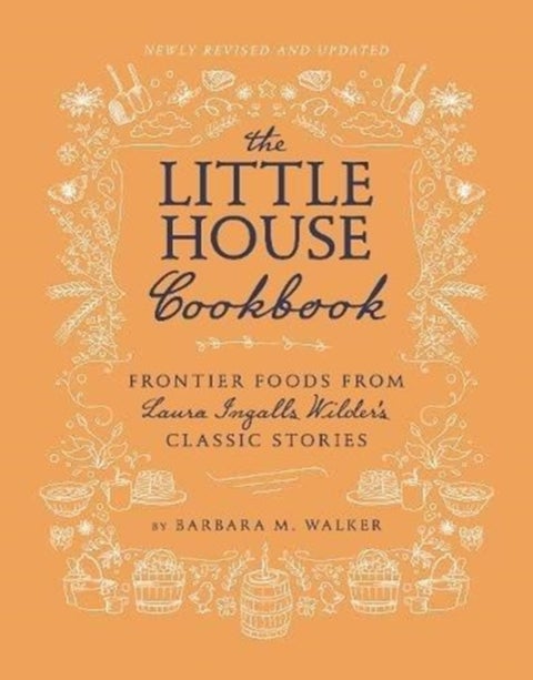 The Little House Cookbook: Full-Color Edition - Frontier Foods from Laura Ingalls Wilder's Classic Stories