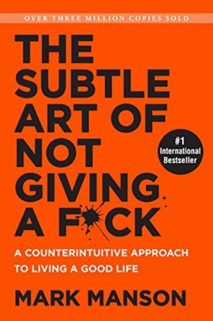 Subtle Art of Not Giving a F*ck - A Counterintuitive Approach to Living a Good Life