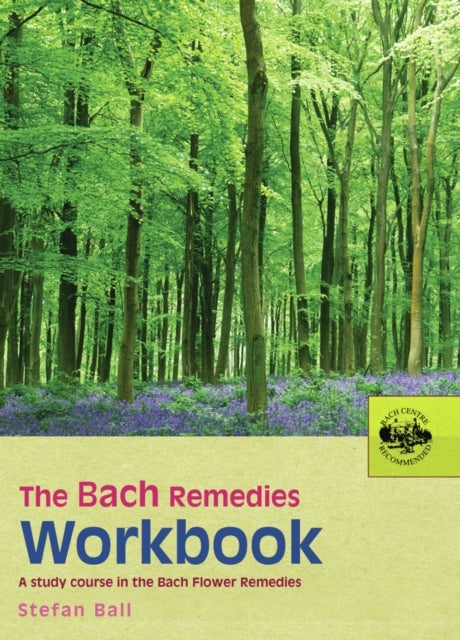 The Bach Remedies Workbook - A Study Course in the Bach Flower Remedies