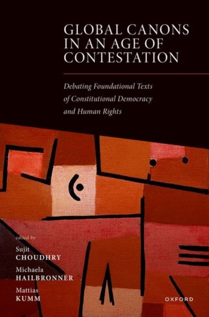 Global Canons in an Age of Contestation - Debating Foundational Texts of Constitutional Democracy and Human Rights