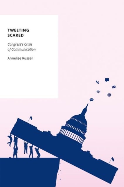 Tweeting Scared - Congress's Crisis of Communication