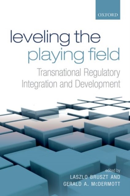 Leveling the Playing Field - Transnational Regulatory Integration and Development