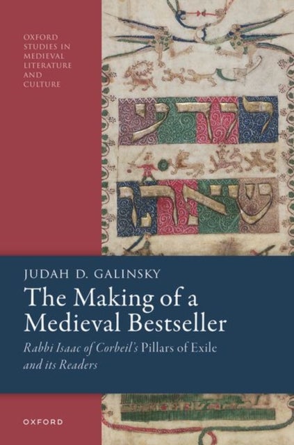The Making of a Medieval Bestseller - Rabbi Isaac of Corbeil's Pillars of Exile and its Readers