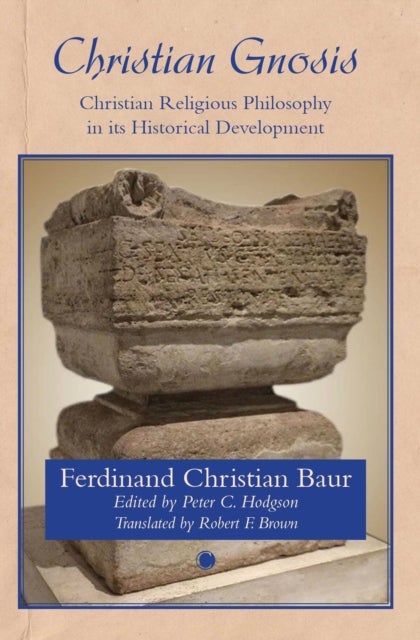 Christian Gnosis : Christian Religious Philosophy in Its Historical Development - Christian Religious Philosophy in Its Historical Development