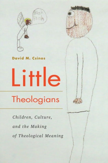 Little Theologians - Children, Culture, and the Making of Theological Meaning