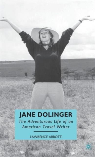 Jane Dolinger - The Adventurous Life of an American Travel Writer