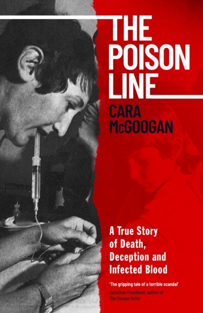 The Poison Line - A True Story of Death, Deception and Infected Blood