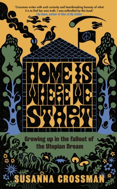 Home Is Where We Start - Growing Up in the Fallout of the Utopian Dream