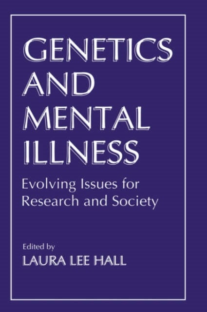 Genetics and Mental Illness - Evolving Issues for Research and Society