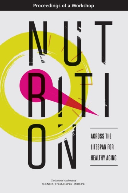 Nutrition Across the Lifespan for Healthy Aging - Proceedings of a Workshop