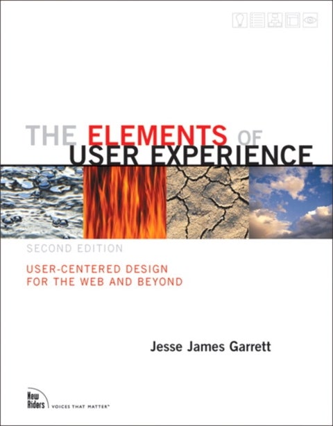 Elements of User Experience, The - User-Centered Design for the Web and Beyond