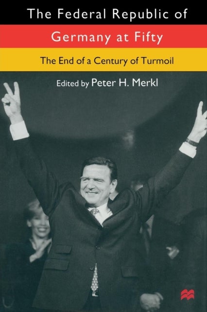 The Federal Republic of Germany at Fifty - At the End of a Century of Turmoil