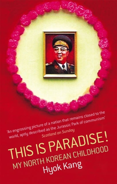 This Is Paradise! - My North Korean Childhood