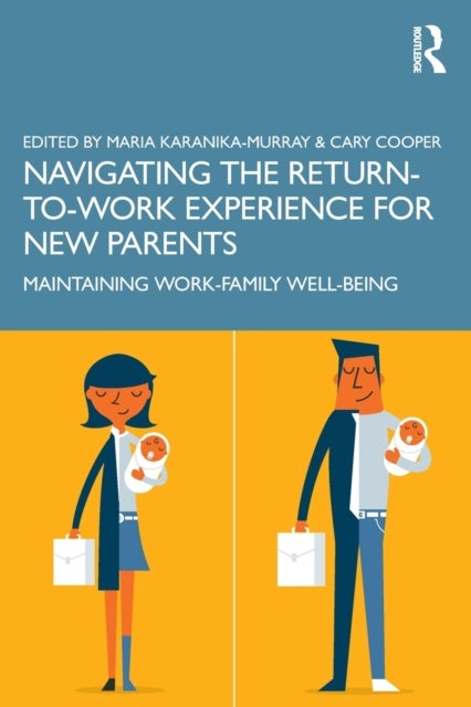 Navigating the Return-to-Work Experience for New Parents - Maintaining Work-Family Well-Being