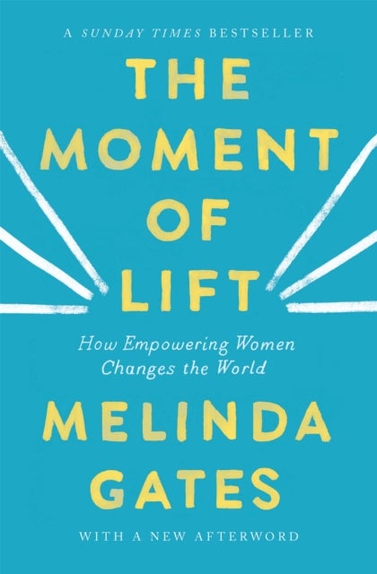 The Moment of Lift - How Empowering Women Changes the World