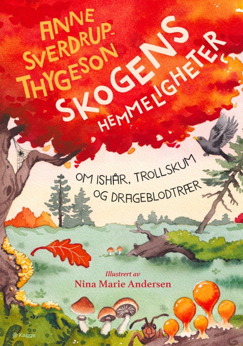 Skogens hemmeligheter - om ishår, trollskum og drageblodtrær