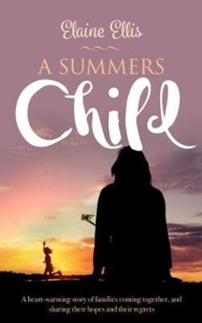 A Summer's Child - A heart-warming story of families coming together, and sharing their hopes and their regrets