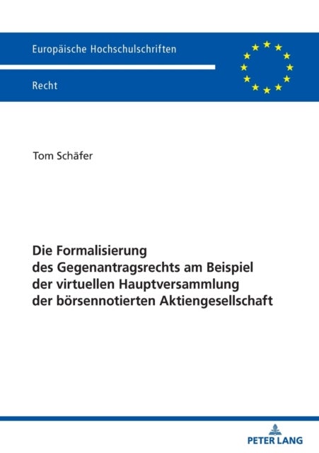 Die Formalisierung Des Gegenantragsrechts Am Beispiel Der Virtuellen Hauptversammlung Der Boersennotierten Aktiengesellschaft