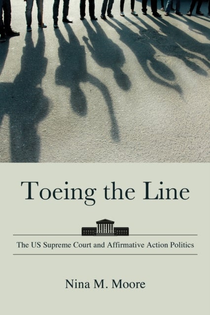 Toeing the Line - The US Supreme Court and Affirmative Action Politics