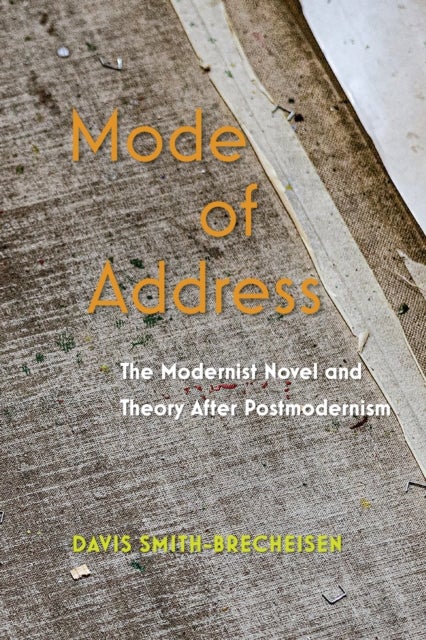 Mode of Address - The Modernist Novel and Theory After Postmodernism