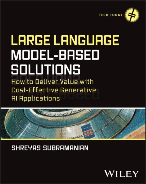 Large Language Model-Based Solutions - How to Deliver Value with Cost-Effective Generative AI Applications