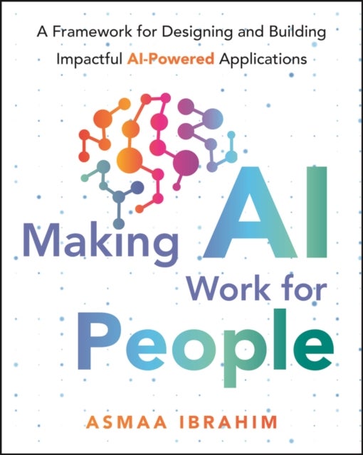 Making AI Work for People - A Framework for Designing and Building Impactful AI-Powered Applications