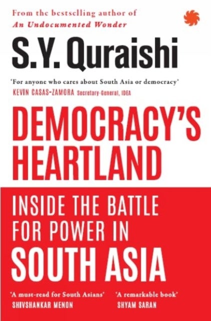 Democracys Heartland - Inside the Battle for Power in South Asia
