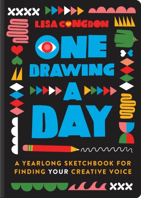 One Drawing A Day - A Yearlong Sketchbook for Finding Your Creative Voice