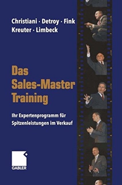 Das Sales-Master-Training - Ihr Expertenprogramm fur Spitzenleistungen im Verkauf
