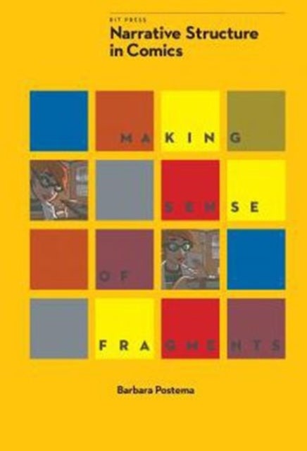 Narrative Structure in Comics - Making Sense of Fragments