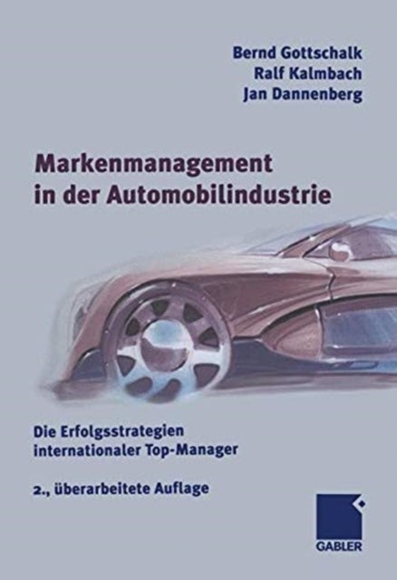 Markenmanagement in der Automobilindustrie - Die Erfolgsstrategien internationaler Top-Manager