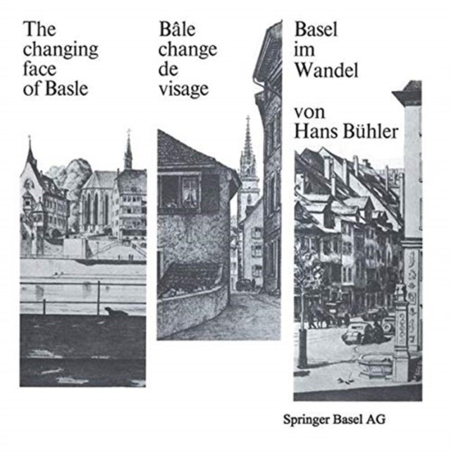 Basel im Wandel / The changing face of Basle / Bale change de visage
