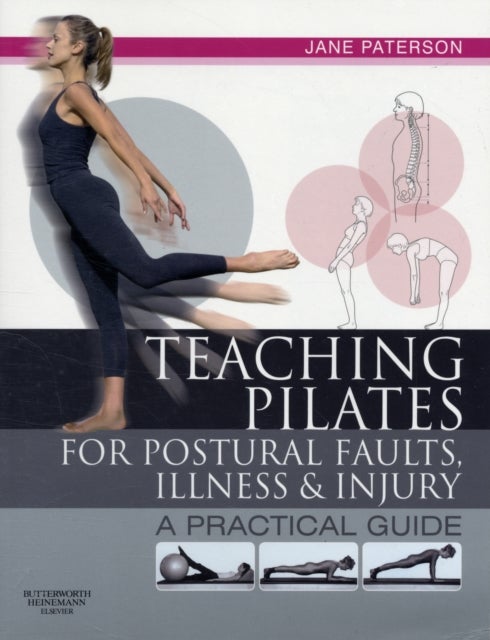 Teaching pilates for postural faults, illness and injury - a practical guide