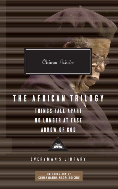 The African Trilogy: Things Fall Apart No Longer at Ease Arrow of God - No Longer at Ease & Arrow of God