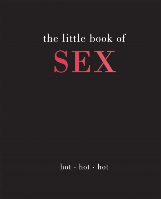The Little Book of Sex - Hot , Hot , Hot