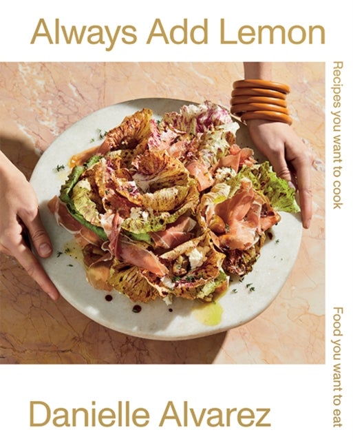 Always Add Lemon - Recipes You Want to Cook , Food You Want to Eat