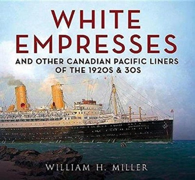 White Empresses - And Other Canadian Pacific Liners of the 1920s & 30s