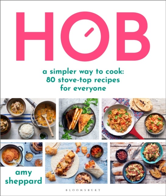Hob - A simpler way to cook - 80 stove-top recipes for everyone