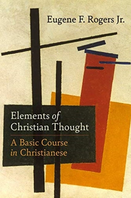Elements of Christian Thought - A Basic Course in Christianese