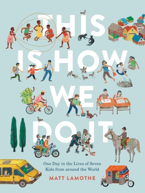 This Is How We Do It - One Day in the Lives of Seven Kids from around the World