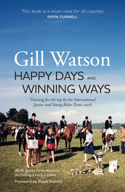 Happy Days and Winning Ways - Training for the top by the International Junior and Young Rider Team coach
