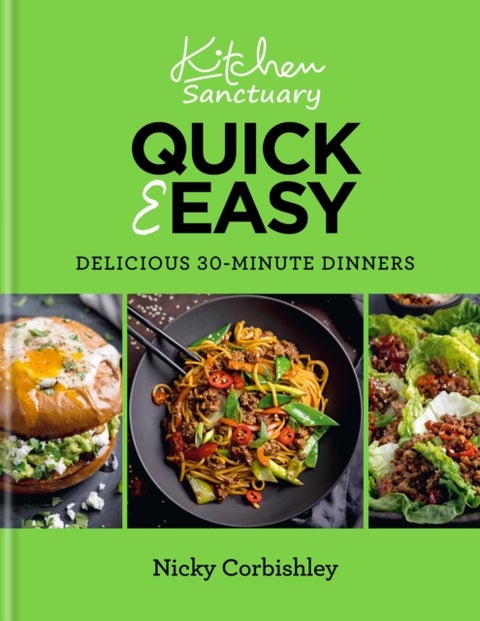 Kitchen Sanctuary Quick & Easy: Delicious 30-minute Dinners - Delicious 30-Minute Dinners