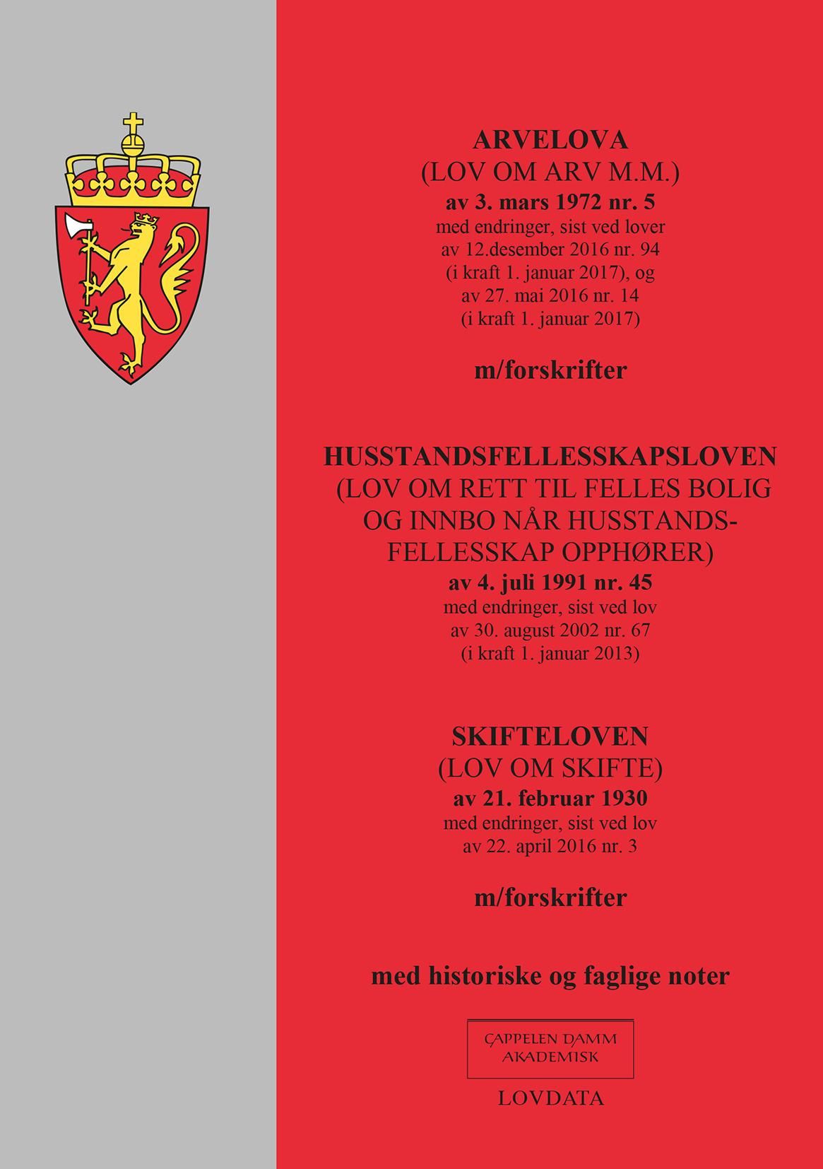 Arvelova ; Husstandsfellesskapsloven : (lov om rett til felles bolig og innbo når husstandsfellesska - (lov om arv m.m.) av 3. mars 1972 nr. 5 : med endringer, sist ved lover av 12. desember 2016 nr. 94 (i kraft 1. januar 2017), og av 27. mai 2016 nr. 14 (i kraft 1. januar 2017) : m/forskrifter :  :