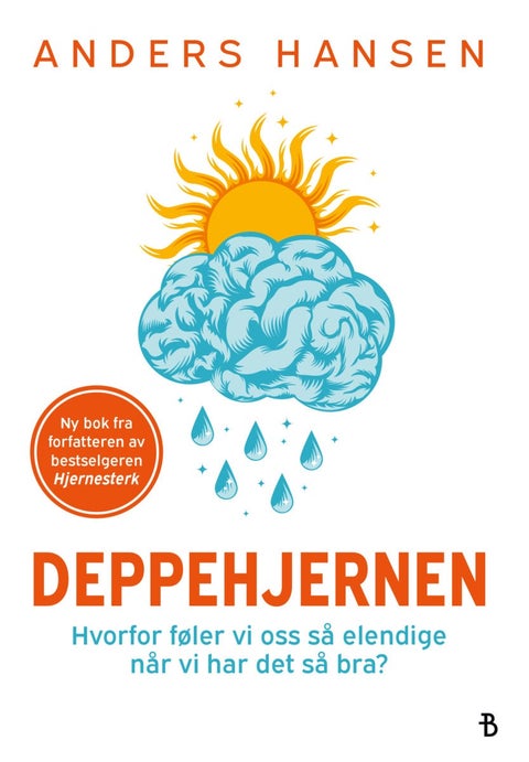 Deppehjernen - hvorfor føler vi oss så elendige når vi har det så bra?