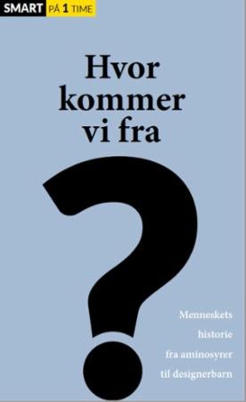 Hvor kommer vi fra? - menneskets historie fra aminosyrer til designerbarn