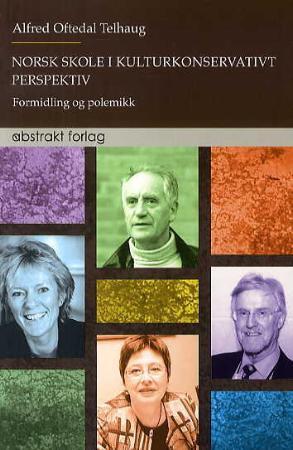 Norsk skole i kulturkonservativt perspektiv - formidling og polemikk